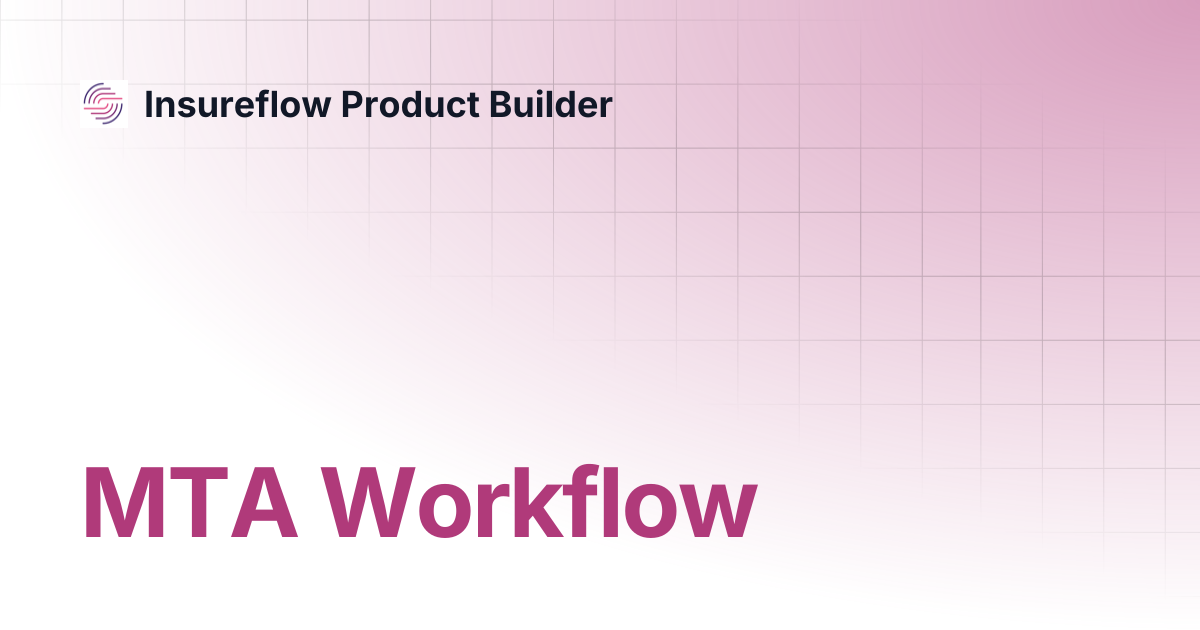 MTA Workflow | Insureflow Product Builder
