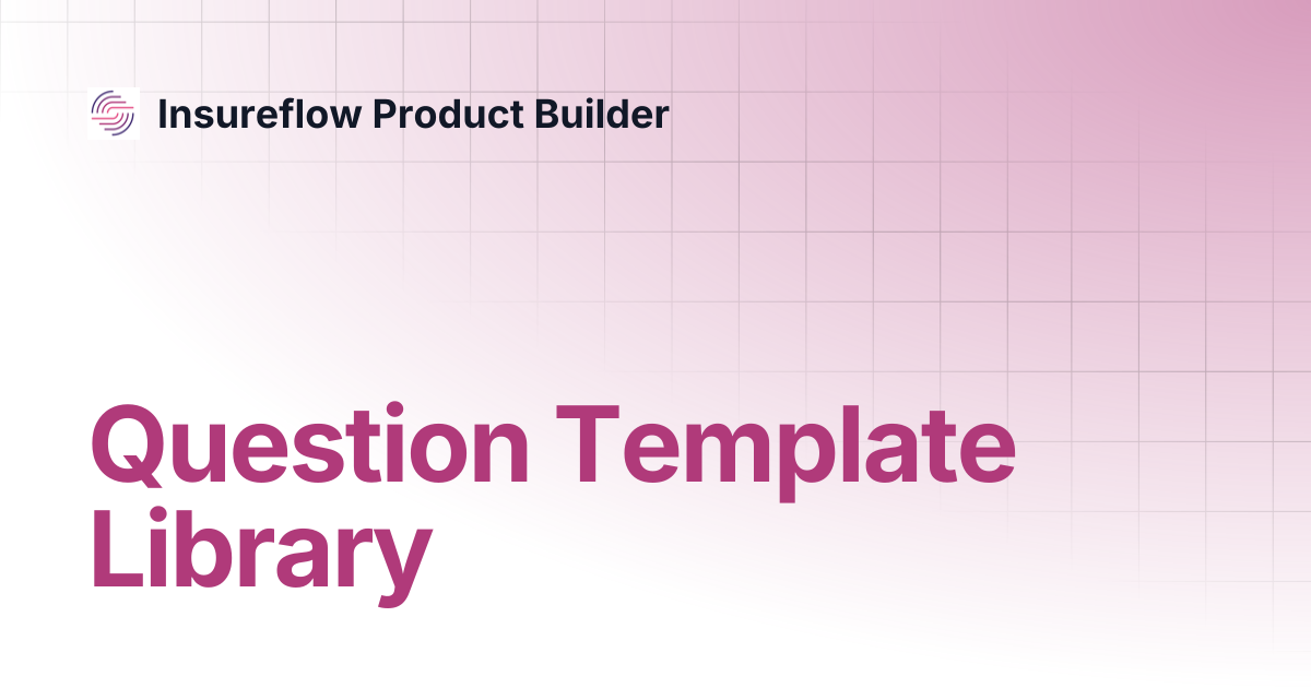 Question Template Library | Insureflow Product Builder