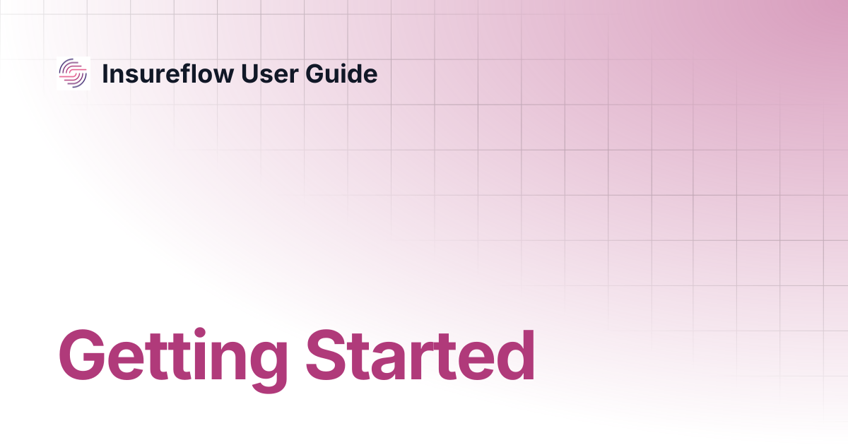 Getting Started | Insureflow User Guide